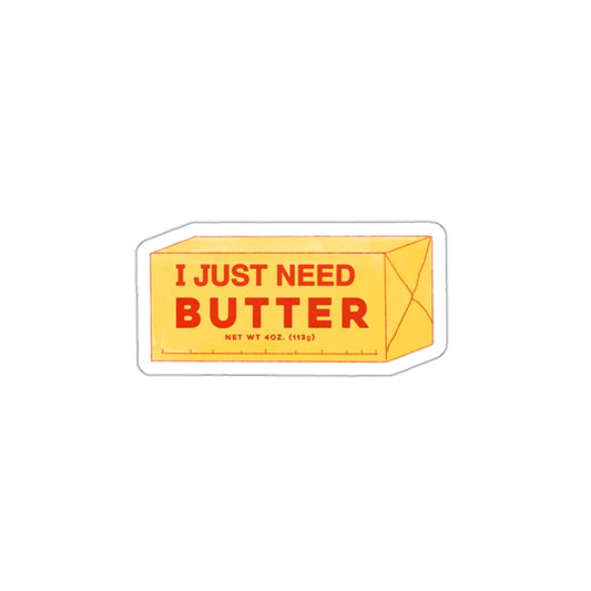 I Just Need Butter Sticker
