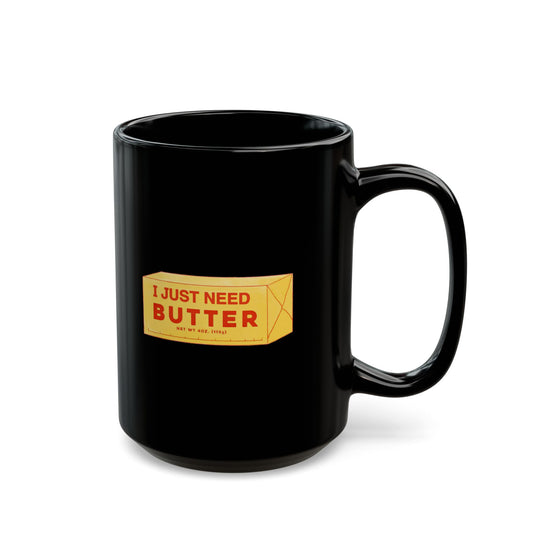 I Just Need Butter Mug
