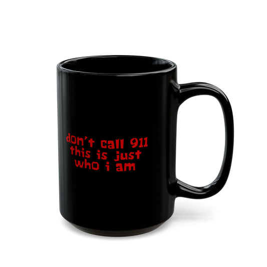 Dont Call 911 Mug